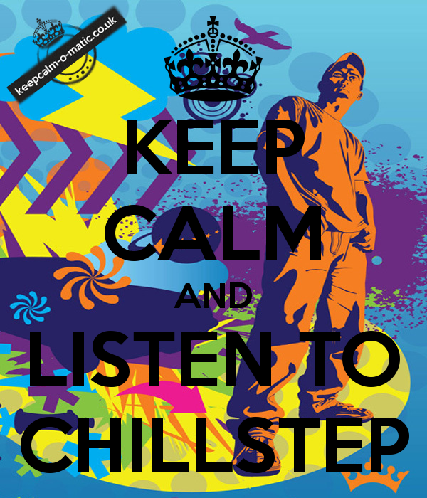 keep-calm-and-listen-to-chillstep